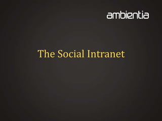 The Social Intranet

 