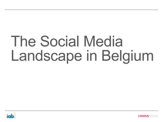 The Social Media
Landscape in Belgium
 