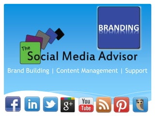 Brand Building | Content Management | Support
 
