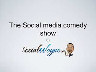 The Social media comedy show by 