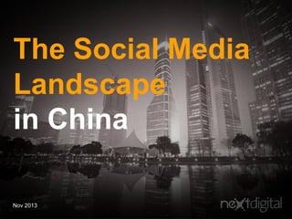 The Social Media
Landscape
in China
Nov 2013

 