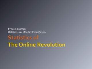 by Yasin Soliman October 2011 Monthly Presentation 