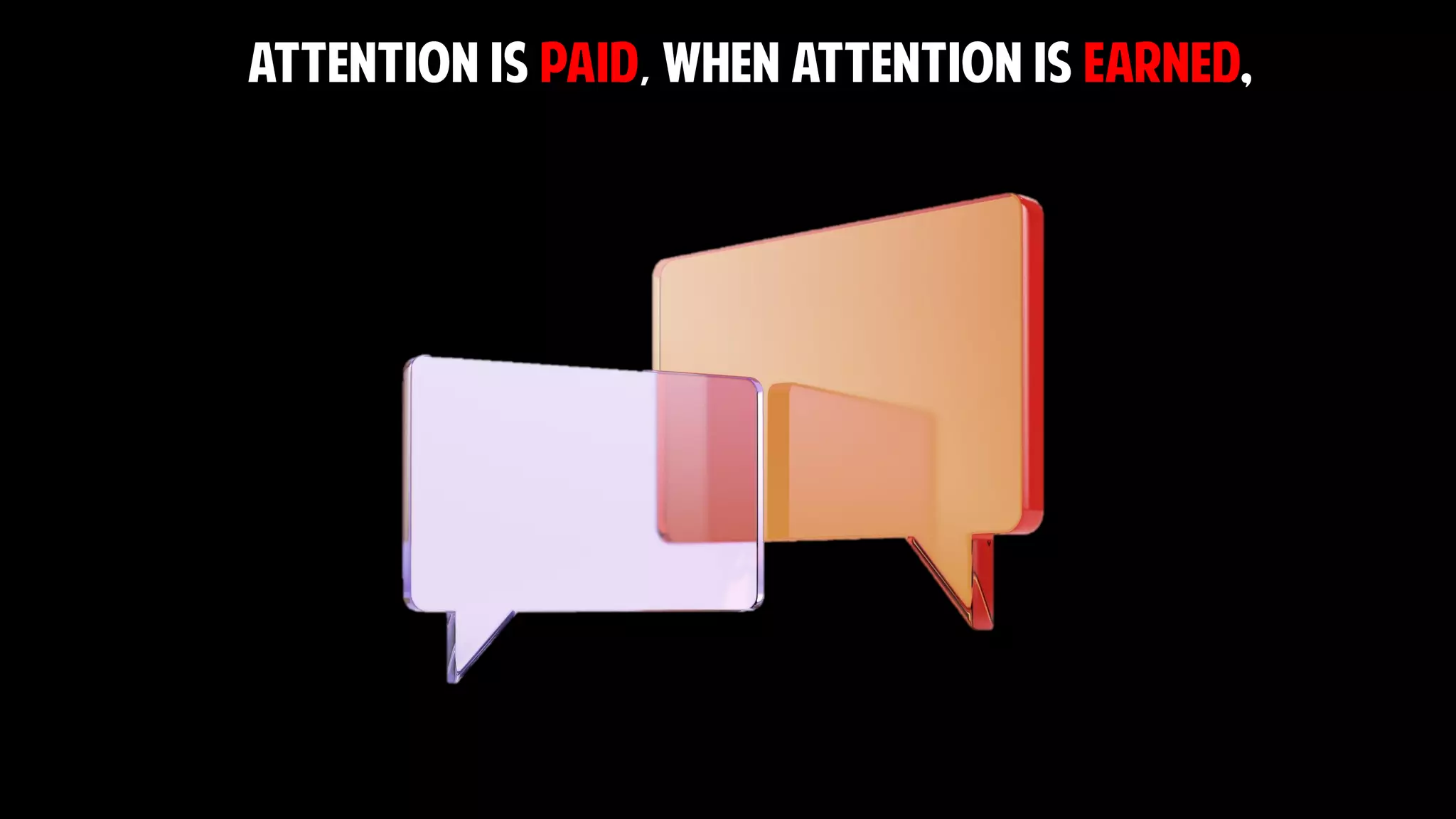 Attention is paid, when attention is earned,