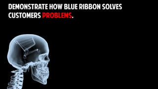 DEMONSTRATE HOW YOUR BRAND SOLVES
CUSTOMERS problems.