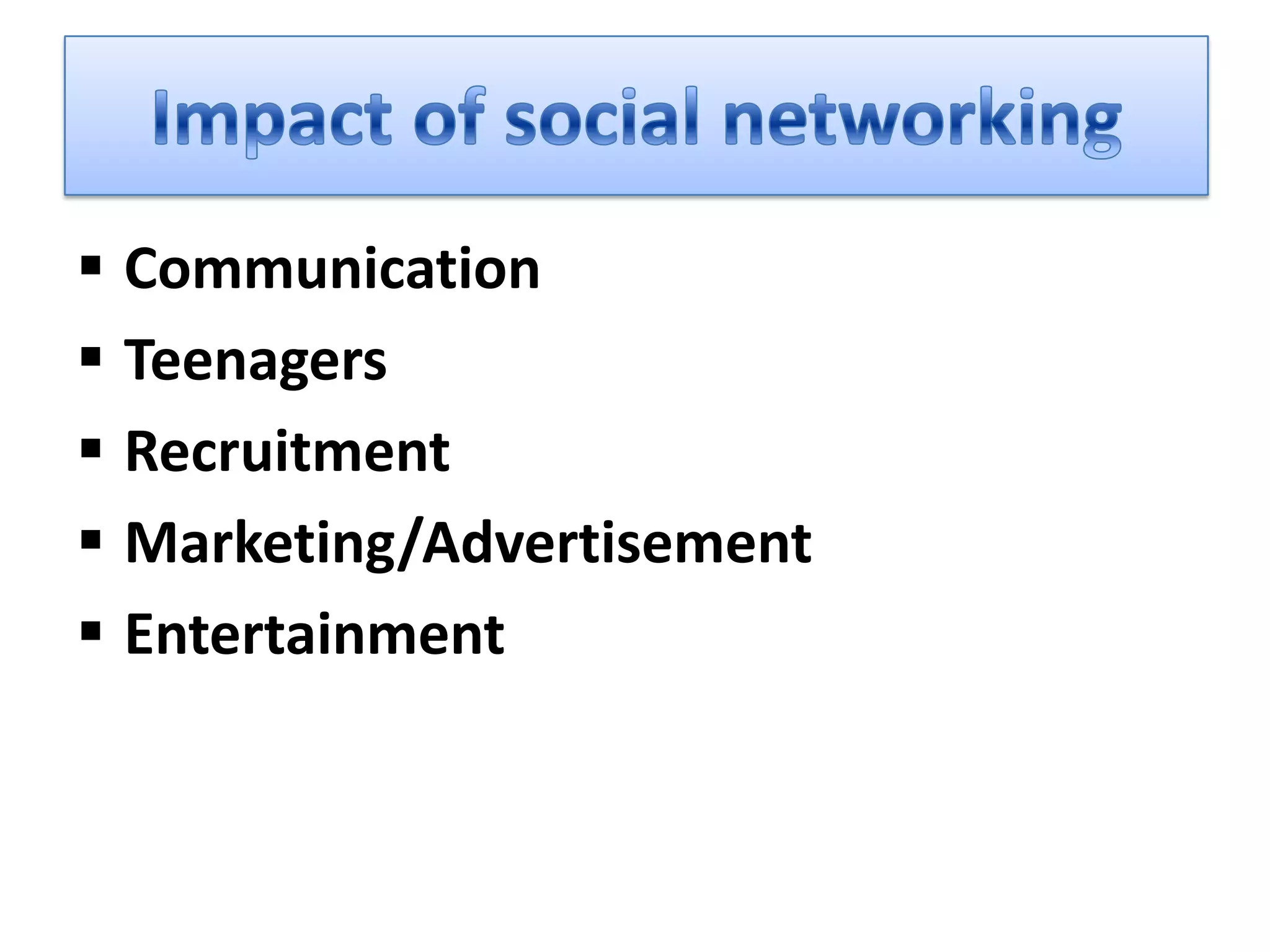  Communication
 Teenagers
 Recruitment
 Marketing/Advertisement
 Entertainment
 