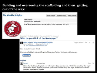 Building and overseeing the scaffolding and then getting
out of the way:
 