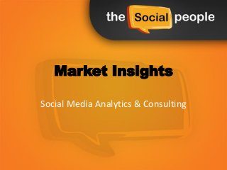 Market Insights
Social Media Analytics & Consulting
 