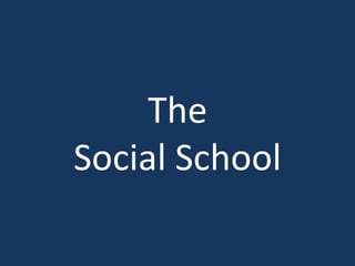 The
Social School
 
