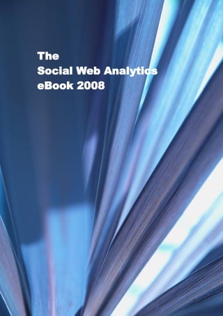 The
Social Web Analytics
eBook 2008
 