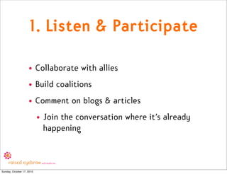 1. Listen & Participate

                    • Collaborate with allies
                    • Build coalitions
            ...