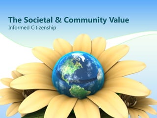 The Societal & Community Value Informed Citizenship 
