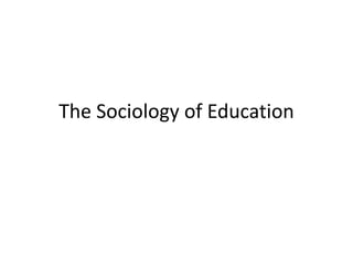 The Sociology of Education
 