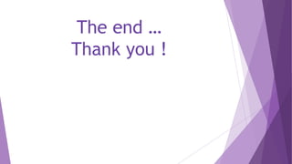 The end …
Thank you !
 