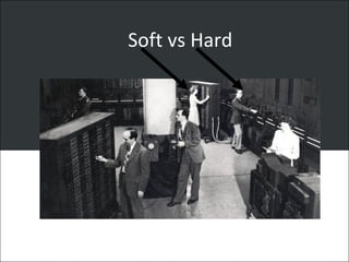 Soft vs Hard
 