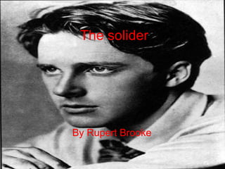 By Rupert Brooke   The solider 