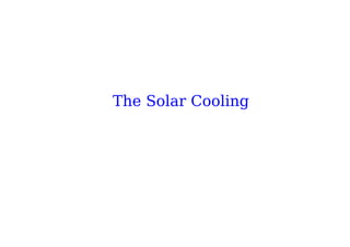The Solar Cooling
 