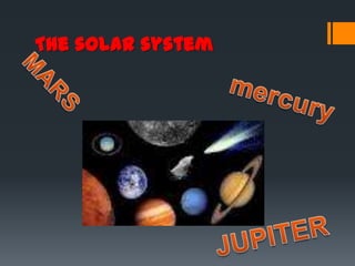 The solar system
 