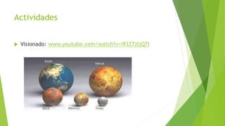 Actividades
 Visionado: www.youtube.com/watch?v=i93Z7zljQ7I
 