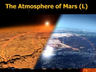The Atmosphere of Mars (L)
 