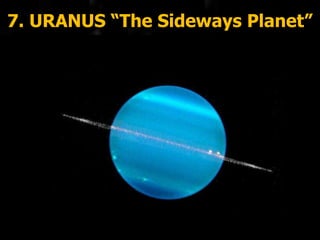 7. URANUS “The Sideways Planet”
 
