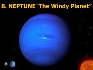 8. NEPTUNE ‘The Windy Planet”
 