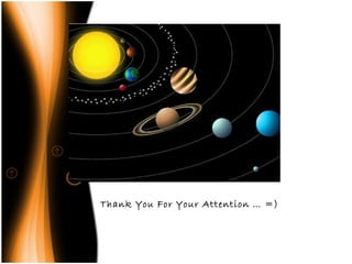 Thank You For Your Attention … =) 