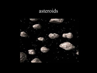 asteroids
 