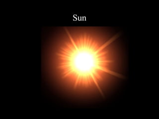 Sun
 