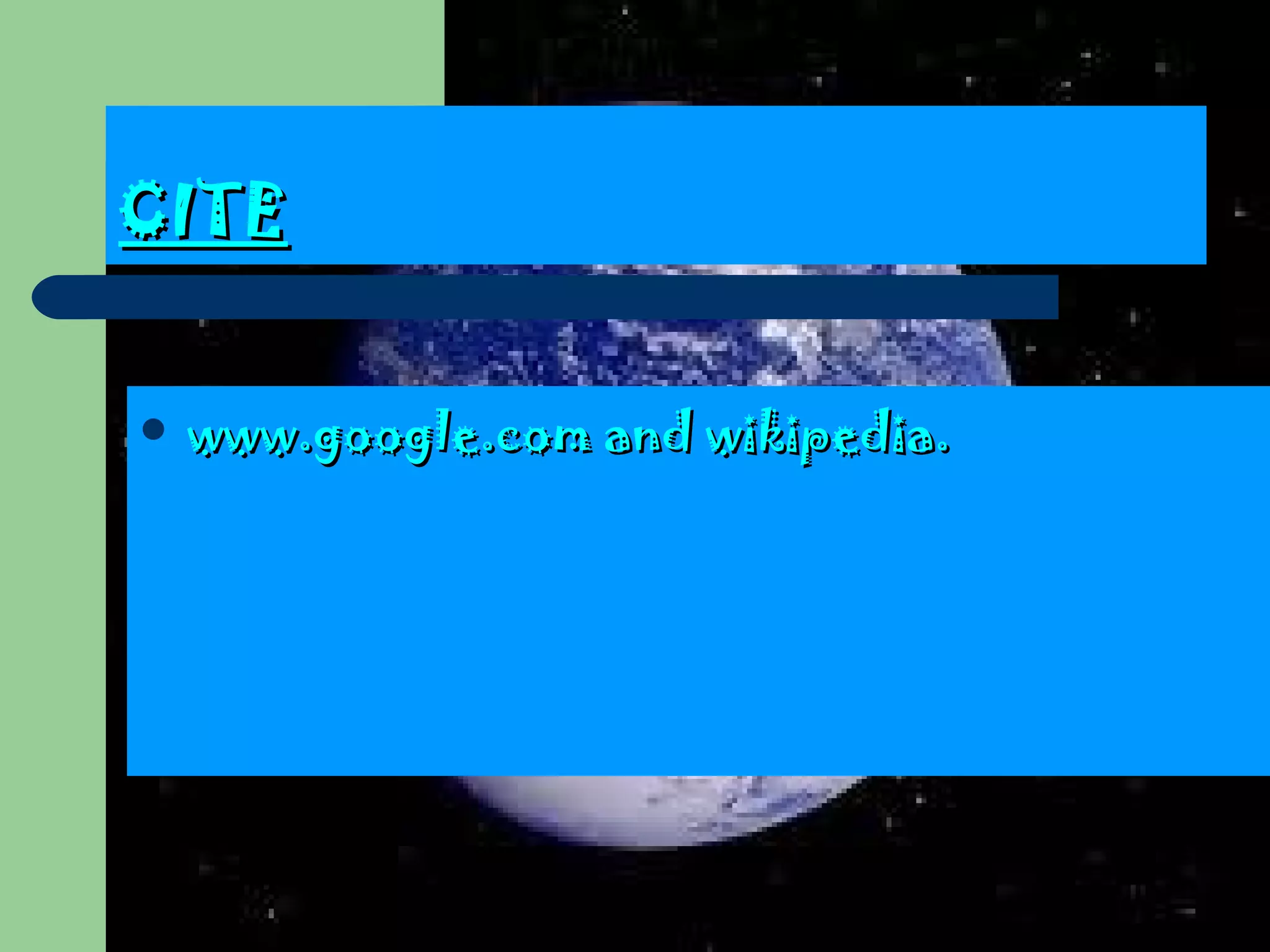 CITE www.google.com and   wikipedia. 