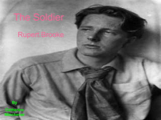 The Soldier Rupert Brooke By Catherine Minchener 