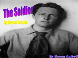 The Soldier By Rupert Brooke  By Emma Corbett 