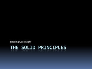 The SOLID Principles Reading Geek Night 