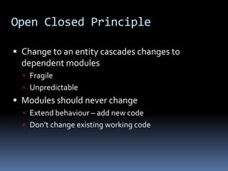 Open Closed PrincipleChange to an entity cascades changes to dependent modules