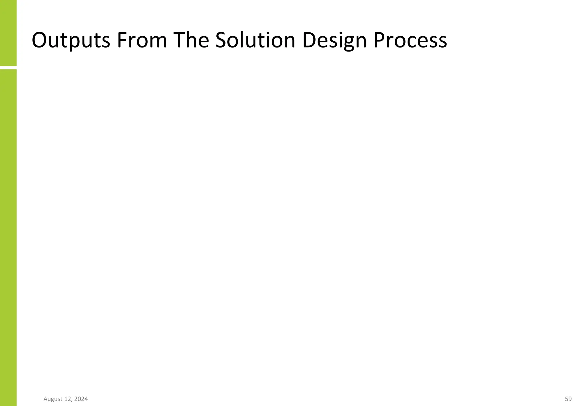 Outputs From The Solution Design Process
August 12, 2024 59
 