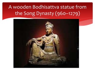 A wooden Bodhisattva statue from
the Song Dynasty (960–1279)
 