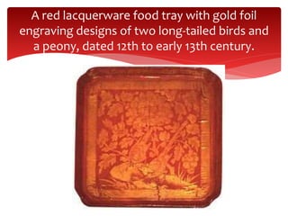 A red lacquerware food tray with gold foil
engraving designs of two long-tailed birds and
a peony, dated 12th to early 13th century.
 