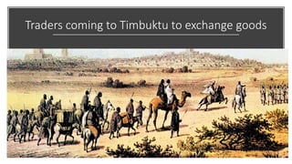 Traders coming to Timbuktu to exchange goods
 