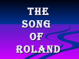 The
 Song
  of
Roland
 