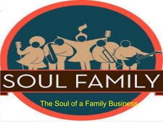 The Soul of a Family Business
 