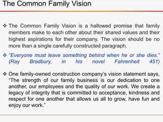  The Common Family Vision is a hallowed promise that family
members make to each other about their shared values and thei...