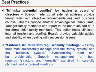  “Minimize potential conflict” by having a board of
directors – Boards made up of external advisers provide
family firms ...