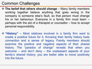 Common Challenges
 The belief that others should change – Many family members
working together believe anything that goes...