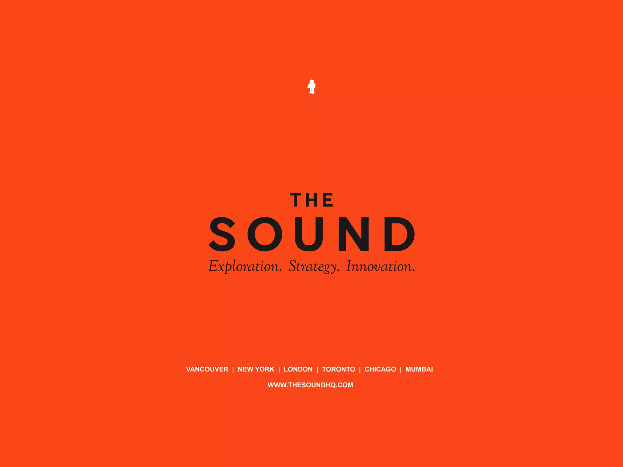 VANCOUVER | NEW YORK | LONDON | TORONTO | CHICAGO | MUMBAI
WWW.THESOUNDHQ.COM
 
