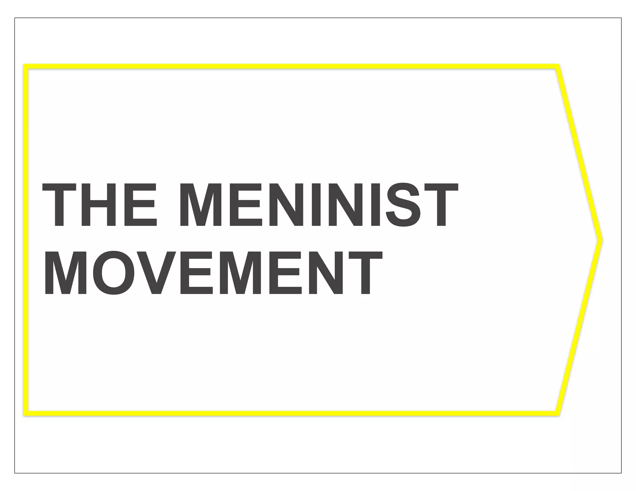 THE MENINIST
MOVEMENT
 