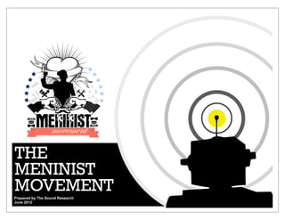THE MENINIST
MOVEMENT
WWW.THESOUNDHQ.COM
Strategic Research & Brand Consultancy
 