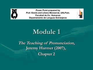 Module 1 The Teaching of Pronunciation,  Jeremy Harmer (2007),  Chapter 2 