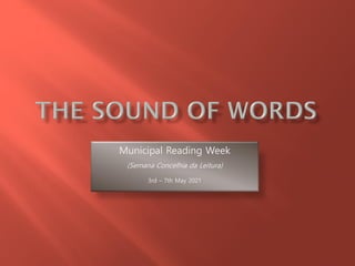 Municipal Reading Week
(Semana Concelhia da Leitura)
3rd – 7th May 2021
 
