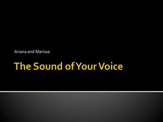 The Sound of Your Voice  Ariana and Marissa 
