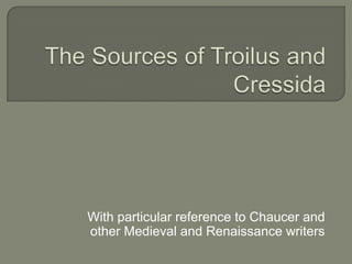 With particular reference to Chaucer and
other Medieval and Renaissance writers
 
