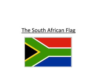 The South African Flag
 